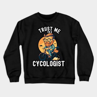 Cycologist men , Trust me I'm a Cycologist, Bicycle Gift, Bike , Bike , cycling , bike ride lovers Crewneck Sweatshirt